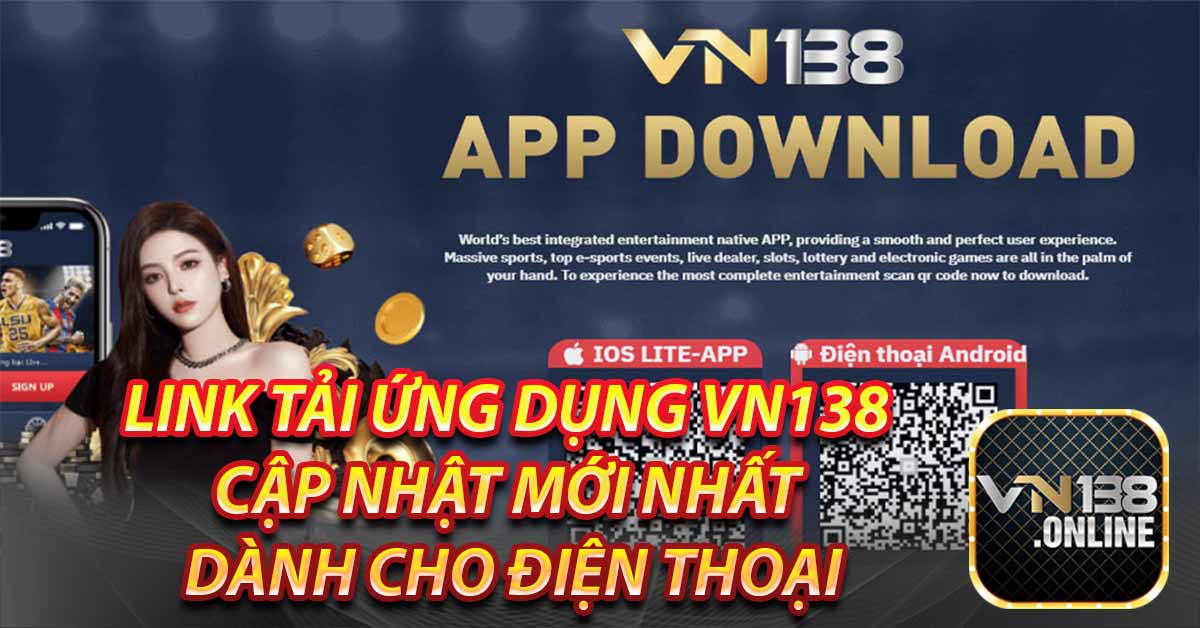 Link tải ứng dụng VN138 cập nhật mới nhất dành cho điện thoại