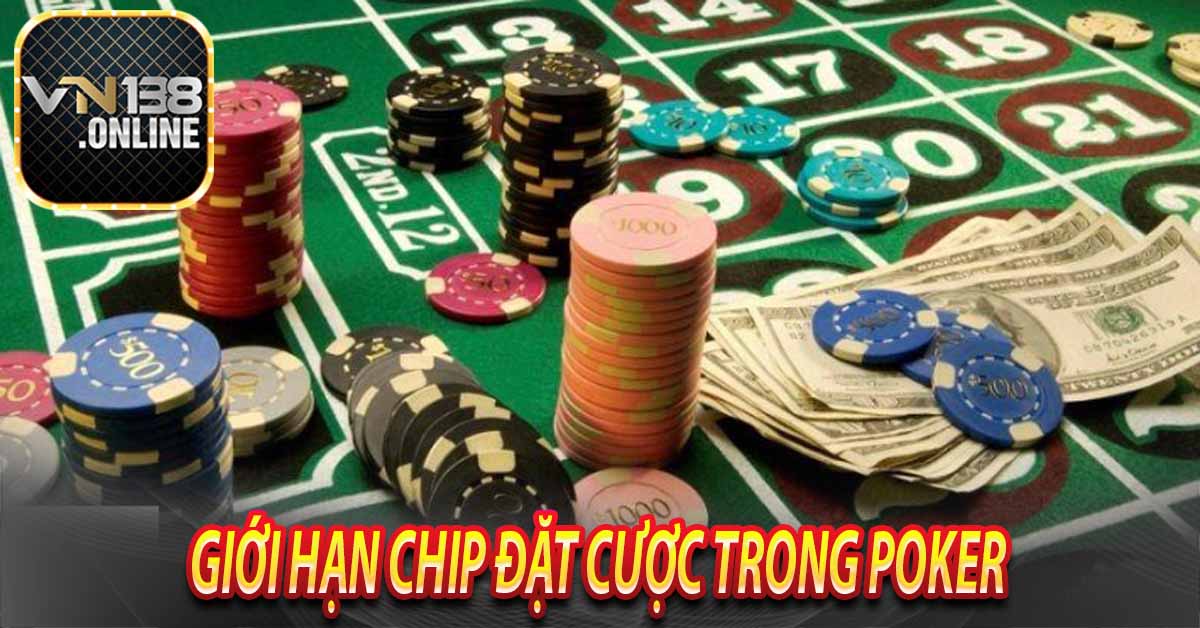 Giới Hạn Chip Đặt Cược Trong Poker